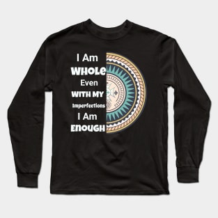 I am Whole- I am enough Self Love Mandala Yoga Meditation - I am my own Valentine Long Sleeve T-Shirt